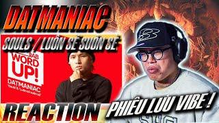 (REACTION) Datmaniac - Souls’ & Luôn sẽ suôn sẻ | PHIÊU LƯU KÝ !!!