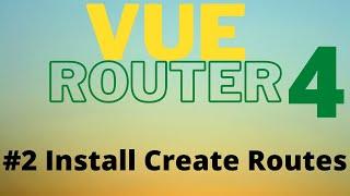 Vue Router 4 Tutorial for Beginners -  Install Vue Router 4 and Create First Routes