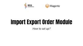 Magento 2 Import Export Order - Basic Guide