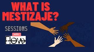 What is Mestizaje?