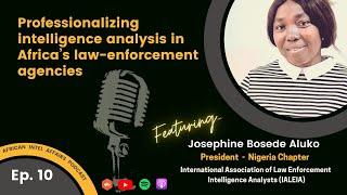 AIA Podcast Ep. 10 - "Professionalizing Intelligence Analysis in Africa's Law-Enforcement Agencies"