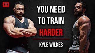 You're Not Training Hard Enough | Kyle Wilkes | Brass Tack Bodybuilding #47