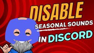 How To Disable Discord Seasonal Sounds, Every Time!