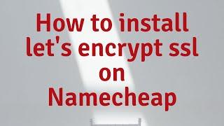 How to Install Let's encrypt Free ssl certificate on cpanel | Namecheap
