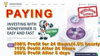 Moneyminer Best investment site 108% Profit for 24 Hours(4.5% hourly)PAYING %100