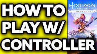 How To Play Horizon Zero Dawn on PC with Controller (EASY!)