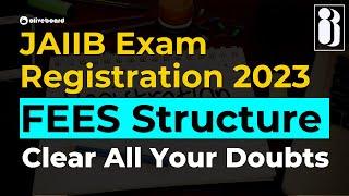 JAIIB Registration Fees Structure | JAIIB Registration Process | Query Related JAIIB Exam 2023