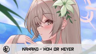 Nightcore - Now Or Never | Kanako