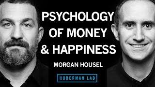 Morgan Housel: Understand & Apply the Psychology of Money to Gain Greater Happiness