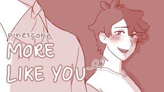 [ animatic ] to be more like you (pinescone)