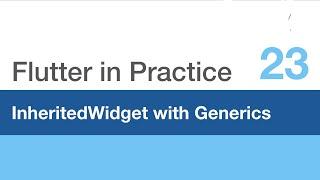 Flutter in Practice - E23: InheritedWidget with Generics to parametrize the Data Type