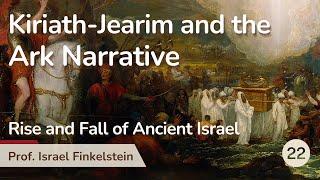 Rise and Fall Of Ancient Israel with Prof. Finkelstein. Ep22: Kiriath-Jearim and the Ark Narrative