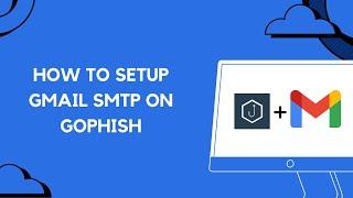 How to Setup Gmail SMTP on Gophish