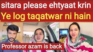 Sitara yaseen please ehtyat krin ye log taqatwar nahi hain- Professor azam sagar