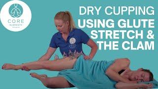 Functional Dry Cupping using Glute Stretch & the Clam -#drycupping