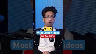 Top 3 Most Liked Videos on YouTube 