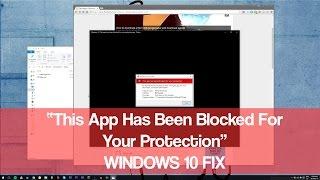 "This App Has Been Blocked For Your Protection" Windows 10 FIX