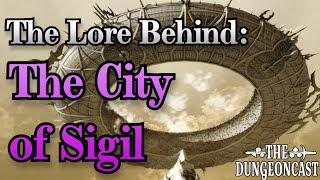 The City of Sigil | D&D Outer Planes Lore | The Dungeoncast Ep.325