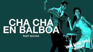 CHA CHA EN BALBOA - RUDY MACIAS