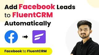 How to Add Facebook Leads to FluentCRM | Facebook Leads to FluentCRM