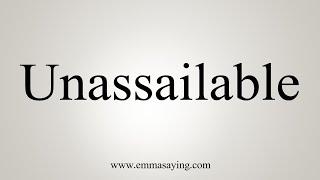 How To Say Unassailable