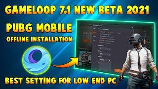 PUBG Mobile Offline Installation In Gameloop Emulator 7.1 New Beta | Best Settings For Low End PC
