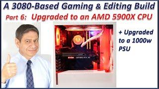 A High-End Gaming & Editing PC Build – Part 6 – AMD 5900X CPU & 1000w Power Supply Upgrades