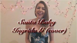 Santa baby - Ingrida G (cover)