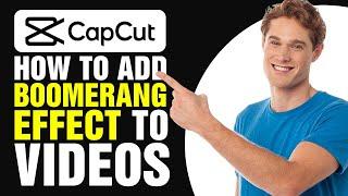 How To Add A Boomerang Effect To Your CapCut Videos (2024)