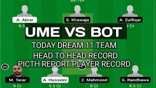 UME VS BOT Today dream 11 team head to head record player record picth report