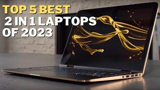 Top 5 BEST 2 In 1 Laptops of 2023