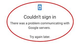 couldn't sign in there was a problem communicating with google servers