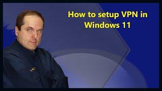 How to setup VPN in Windows 11