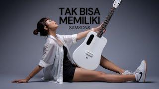 TAMI AULIA | SAMSONS - TAK BISA MEMILIKI