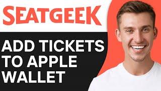 HOW TO ADD TICKETS FROM SEATGEEK TICKET TO APPLE WALLET (2025)