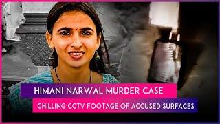 Himani Narwal Murder: CCTV Video Shows Accused Carrying Black Suitcase With Congress Worker’s Body