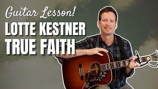Lotte Kestner - True Faith - Guitar Lesson and Tutorial
