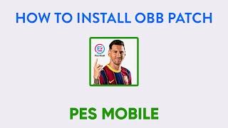 How to Install Obb Patches for Pes Mobile