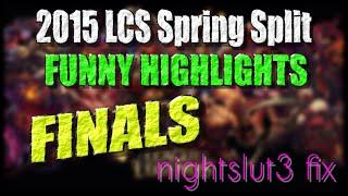 Finals Funny Moments | LCS 2015 Spring Split | nightslut3 fix