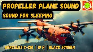 BROWN NOISE FOR SLEEPING | AIRPLANE PROPELLER SOUND | NO ADS IN THE MIDDLE | HERCULES C-130 ️