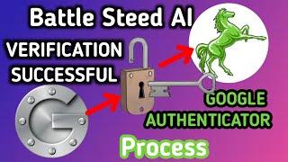 Battle Steed AI Verification || Google Authenticator to Verify BS AI || Battle Steed KYC