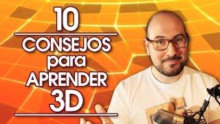 10 Consejos para Aprender 3D