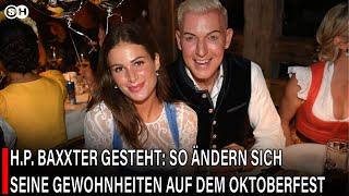 H.P. BAXXTER GESTEHT: SO ÄNDERN SICH SEINE GEWOHNHEITEN AUF DEM OKTOBERFEST #germany #news