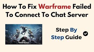 How To Fix Warframe Failed To Connect To Chat Server