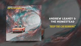 Andrew Leahey & the Homestead - Keep the Car Running (Official Audio)