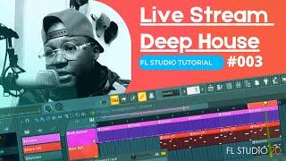 Live Stream #003 | Deep House Cook Up  Using Scaler For Chords| FL Studio Tutorial 2021 |