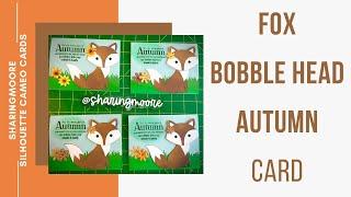 Silhouette Cameo Cards ~ Fox Bobble Head Autumn Card ~ Sharingmoore