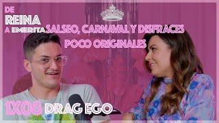 SALSEO, CARNAVAL Y DISFRACES POCO ORIGINALES con DRAG EGO I De Reina a Emerita 1x08