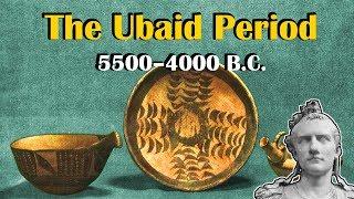 Mesopotamia: The Ubaid Period (5500–4000 B.C.)