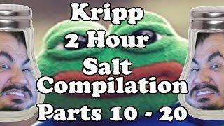 Kripp - 2 Hour Salt Compilation [Parts 10 - 20] Feels Bad Man